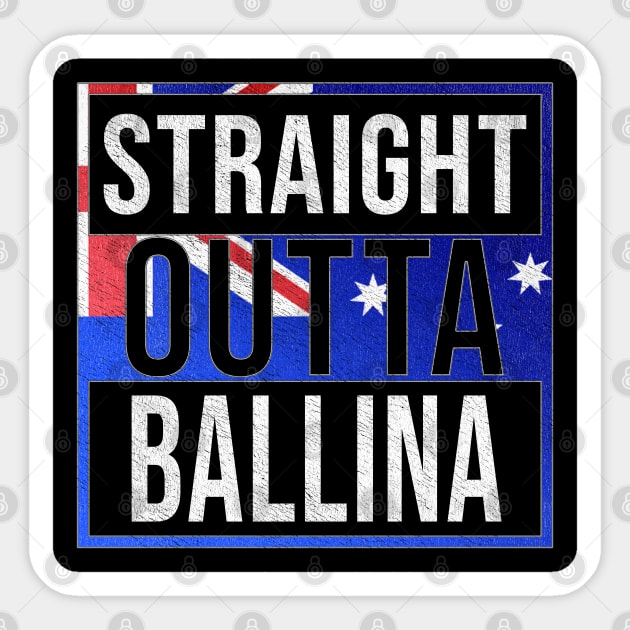 Straight Outta Ballina - Gift for Australian From Ballina in New South Wales Australia Sticker by Country Flags